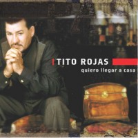 Purchase Tito Rojas - Quiero Llegar A Casa