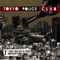 Purchase Tokyo Police Club - Your English Is Good (CDS)