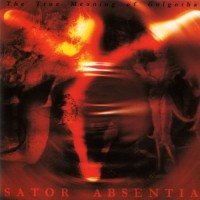 Purchase Sator Absentia - The True Meaning Of Golgotha