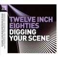 Buy VA - Twelve Inch Eighties: Digging Your Scene CD1 Mp3 Download
