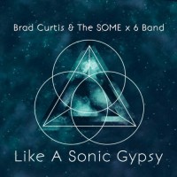 Purchase Brad Curtis & The Some X 6 Band - Like A Sonic Gypsy