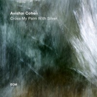 Purchase Avishai Cohen - Cross My Palm With Silver