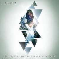 Purchase Frank T - Los Negros También Iremos A La Luna