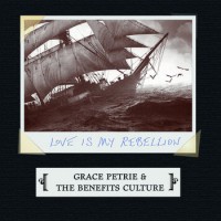 Purchase Grace Petrie & The Benefits Culture - Love Is My Rebellion