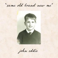 Purchase John Eddie - Same Old Brand New Me