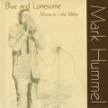Buy Mark Hummel - Blue And Lonesome: Tribute To Little Walter Mp3 Download