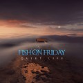 Buy Fish On Friday - Quiet Life Mp3 Download