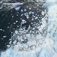 Purchase Sleepmakeswaves - Made Of Breath Only