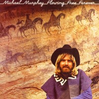 Purchase Michael Martin Murphey - Flowing Free Forever (Reissued 2007)