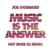 Purchase Joe Goddard - Music Is The Answer (Hot Since 82 Remix) (CDS)