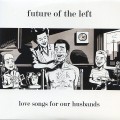 Buy Future Of The Left - Love Songs For Our Husbands (EP) Mp3 Download