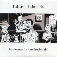 Purchase Future Of The Left - Love Songs For Our Husbands (EP)