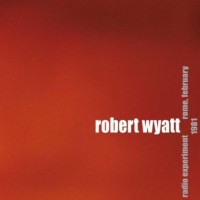 Purchase Robert Wyatt - Radio Experiment Rome, February 1981