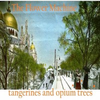 Purchase The Flower Machine - Tangerines And Opium Trees