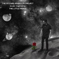 Purchase The Ryszard Kramarski Project - Music Inspired By The Little Prince