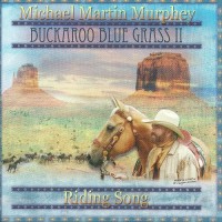 Purchase Michael Martin Murphey - Buckaroo Blue Grass II: Riding Song