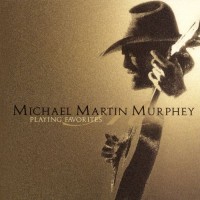Purchase Michael Martin Murphey - Playing Favorites