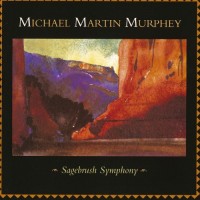 Purchase Michael Martin Murphey - Sagebrush Symphony