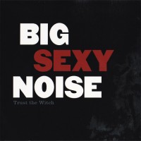 Purchase Big Sexy Noise - Trust The Witch