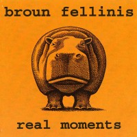 Purchase Broun Fellinis - Real Moments