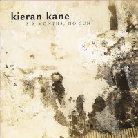 Purchase Kieran Kane - Six Months, No Sun