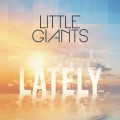 Buy Little Giants - Lately (Love, Love, Love) (CDS) Mp3 Download