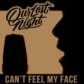 Buy Our Last Night - Can't Feel My Face (CDS) Mp3 Download