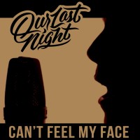 Purchase Our Last Night - Can't Feel My Face (CDS)