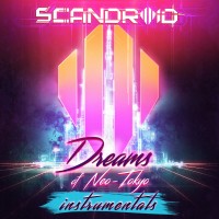 Purchase Scandroid - Dreams Of Neo-Tokyo (Instrumentals)