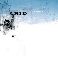 Purchase Arid - All Things Come In Waves
