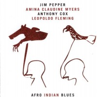 Purchase Jim Pepper - Afro Indian Blues (With Amina Claudine Myers, Anthony Cox & Leopoldo Fleming)