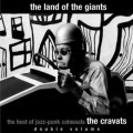 Buy The Cravats - The Land Of The Giants (The Best Of The Jazz-Punk Colossals) CD1 Mp3 Download