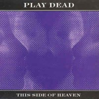 Purchase Play Dead - This Side Of Heaven