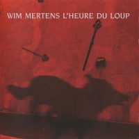 Purchase Wim Mertens - L'heure Du Loup