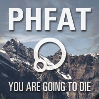 Purchase PHFAT - You Are Going To Die