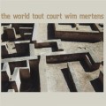 Buy Wim Mertens - The World Tout Court Mp3 Download