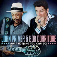 Purchase John Primer & Bob Corritore - Ain't Nothing You Can Do!