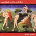 Buy Frank Black - Frank Black & The Catholics Bonus: All My Ghosts Mp3 Download