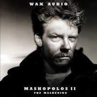 Purchase Wax Audio - Mashopolos II - The Mashening