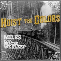 Purchase Hoist The Colors - Miles To Go Before We Sleep