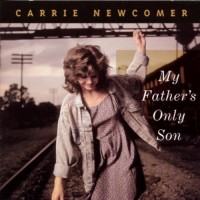 Purchase Carrie Newcomer - My Father's Only Son