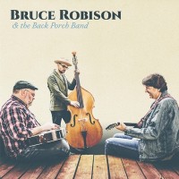 Purchase Bruce Robison & The Back Porch Band - Bruce Robison & The Back Porch Band