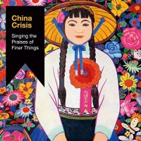 Purchase China Crisis - Singing The Praises Of Finer Things