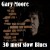 Buy Gary Moore - 30 Most Slow Blues Mp3 Download