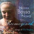 Buy Nossa Bossa Nova - Reimagined Songs Of Elis Regina Mp3 Download