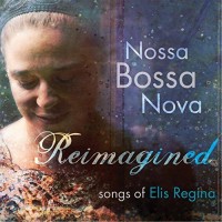Purchase Nossa Bossa Nova - Reimagined Songs Of Elis Regina