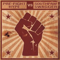 Purchase Pre-Fight Hype & Southpaw Swagger - Pre-Fight Hype Vs. Southpaw Swagger (Explicit)