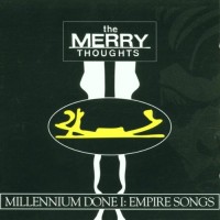 Purchase The Merry Thoughts - Millenium Done I: Empire Songs
