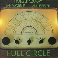 Purchase Holger Czukay - Full Circle (With Jah Wobble & Jaki Liebezeit) (Reissued 1992)