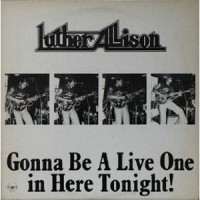Purchase Luther Allison - Gonna Be A Live One In Here Tonight! (Vinyl)